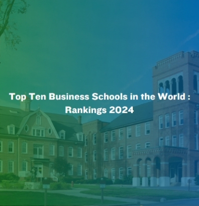 Top 10 Business Schools in the World : Rankings 2024