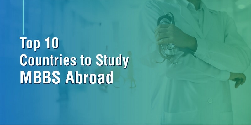 Top 10 Countries to Study MBBS Abroad 2022