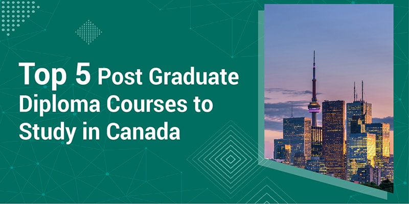 Top 5 Post Graduate Diploma Courses to Study in Canada