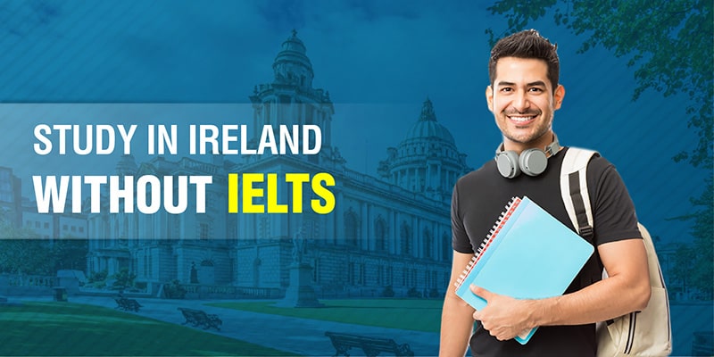 Study in Ireland Without IELTS