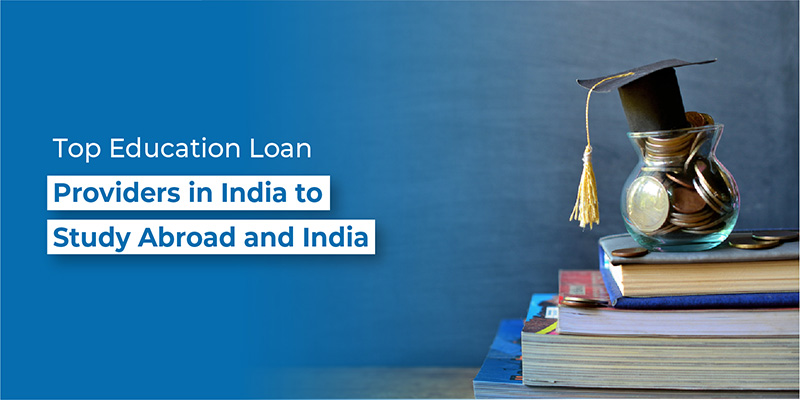 Top Education Loan Providers in India to Study Abroad and India