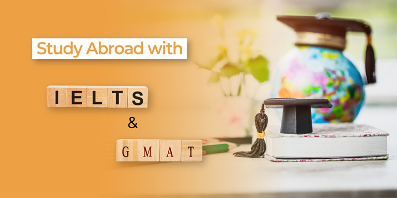 study abroad with IELTS and GMAT