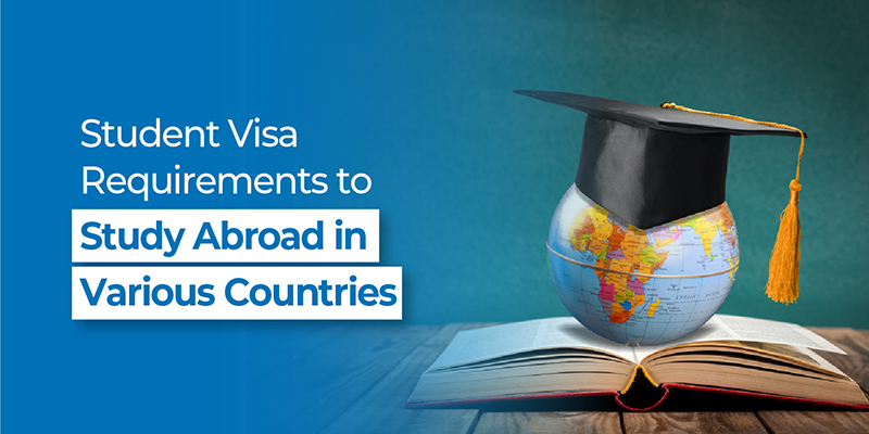 Student Visa Requirements to Study Abroad in Various Countries