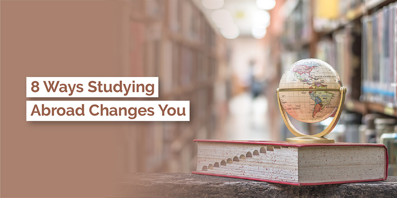 8 Ways Studying Abroad Changes You