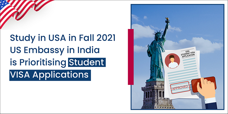 Study in USA in Fall 2021 US Embassy in India is Prioritising Student Visa Applications 