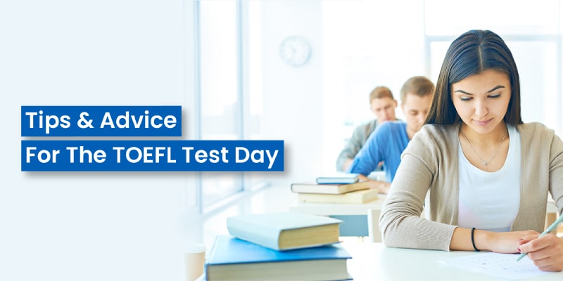 Important Tips and Advice for the TOEFL Test day