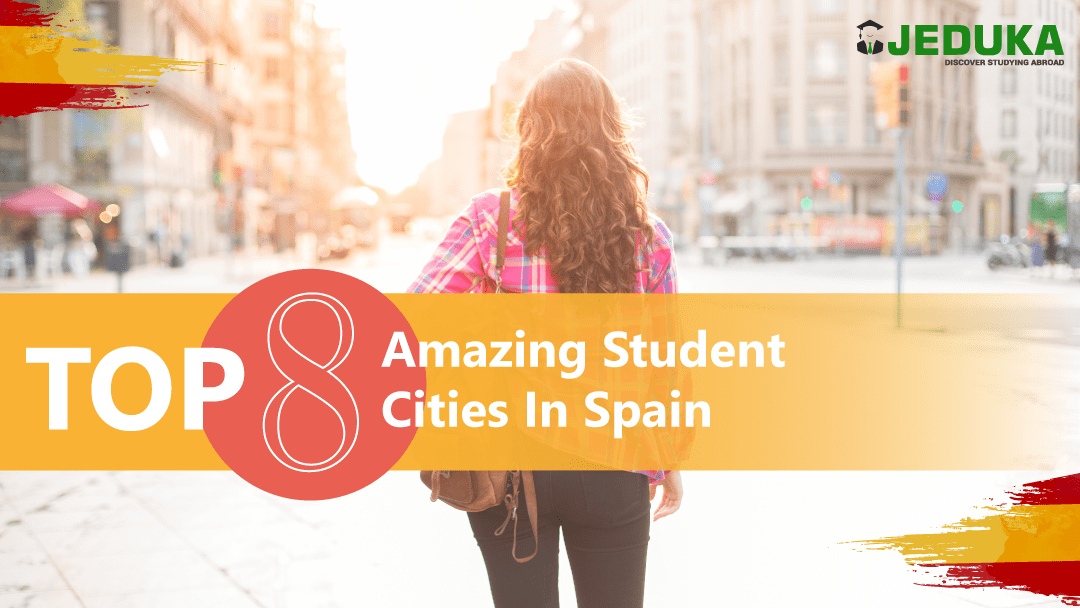 Top 8 Amazing Student Cities In Spain