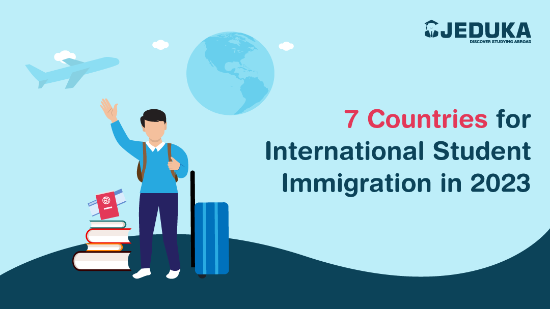 7 Countries for International Student Immigration in 2023