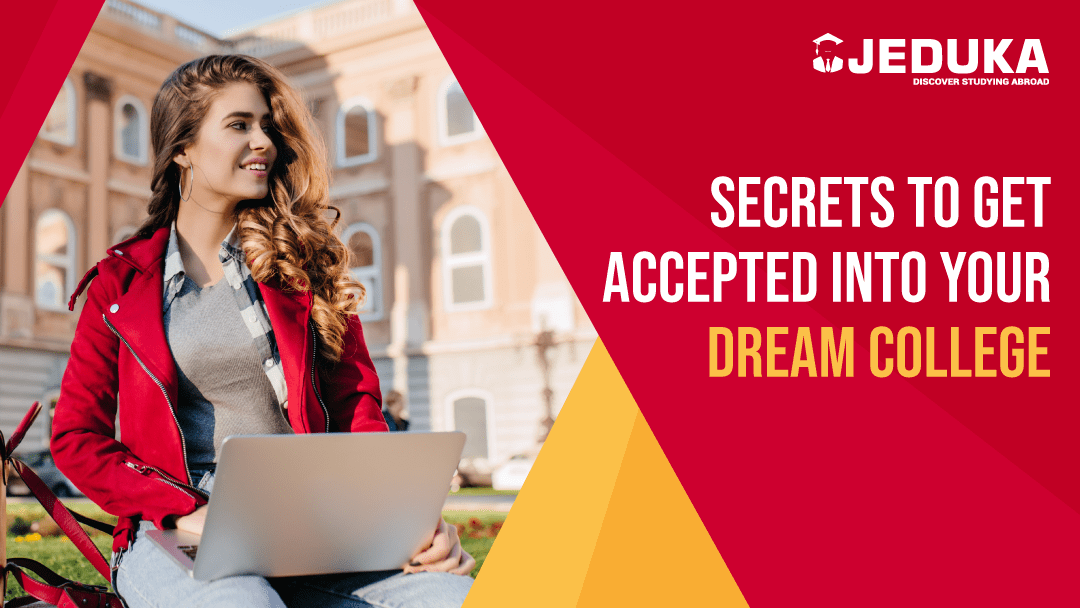 Secrets to Get Accepted Into Your Dream College