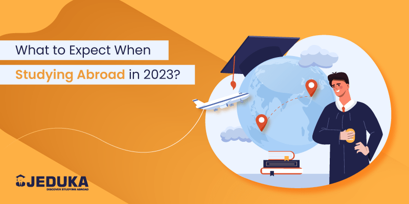 What to Expect When Studying Abroad in 2023